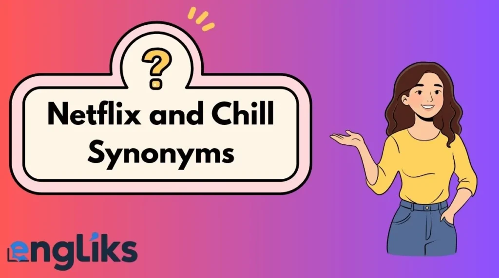Netflix and Chill Synonyms