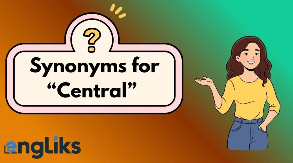 Synonyms for “Central”
