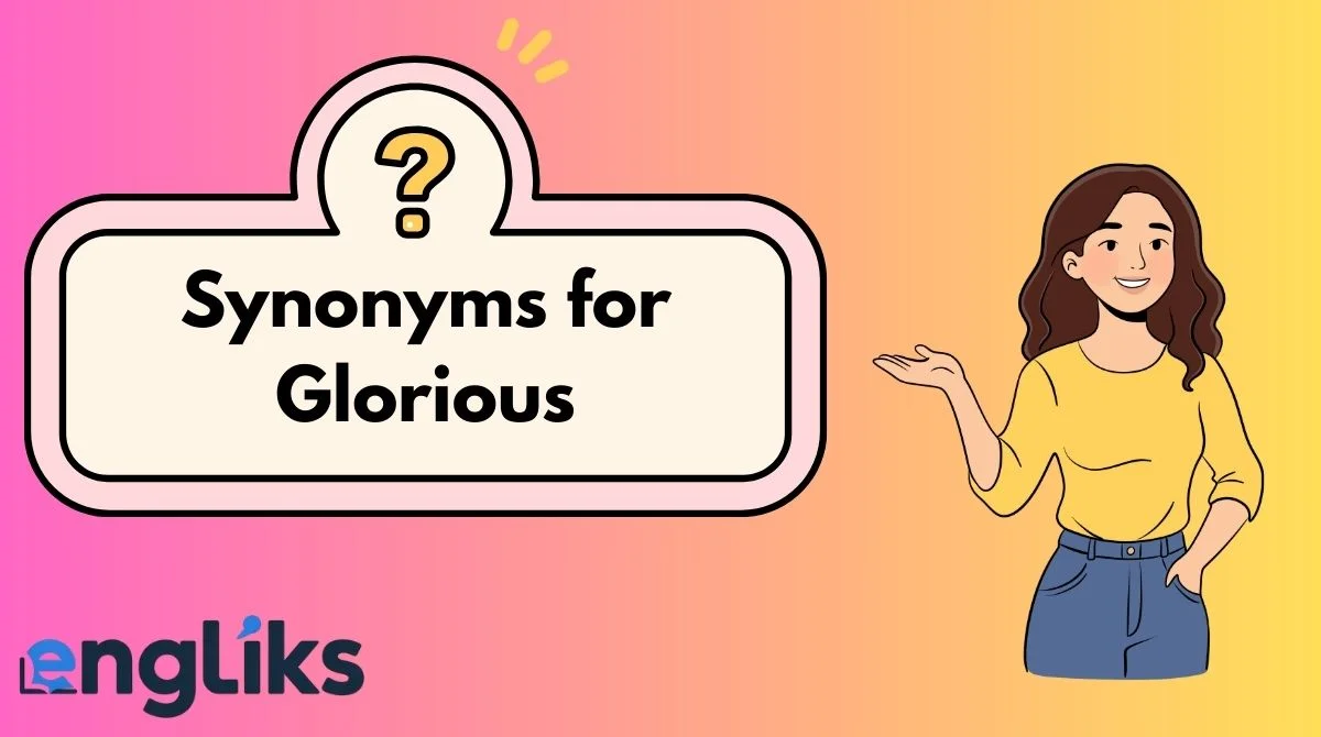 Synonyms for Glorious