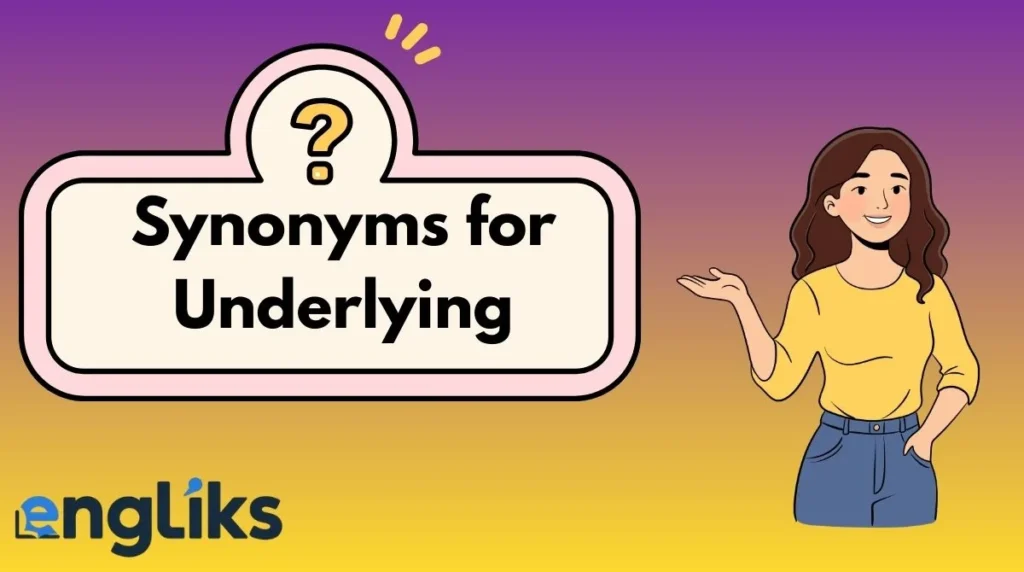 Synonyms for Underlying
