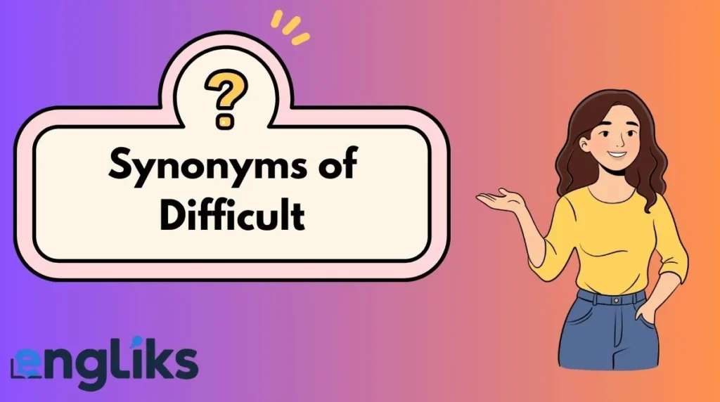 Synonyms of Difficult