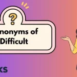 Synonyms of Difficult