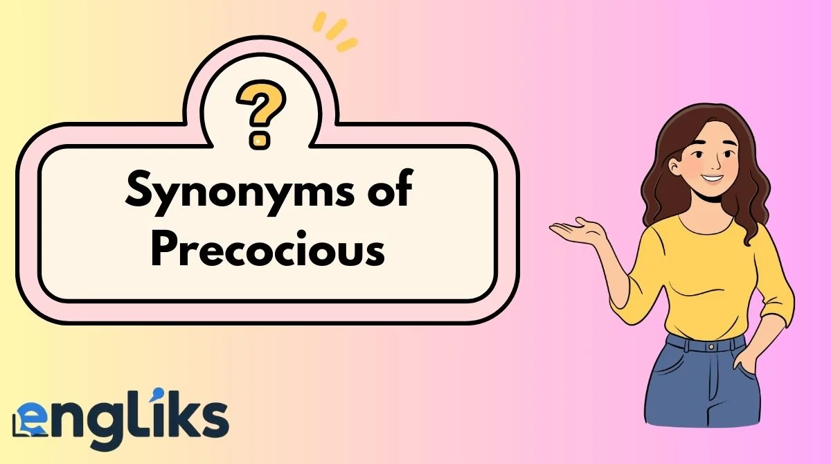 Synonyms of Precocious