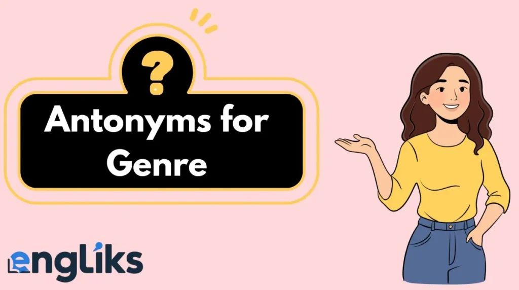 Antonyms for Genre