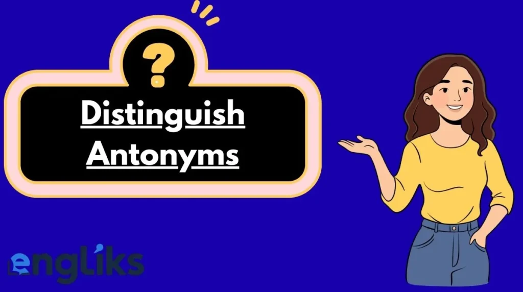 Distinguish Antonyms