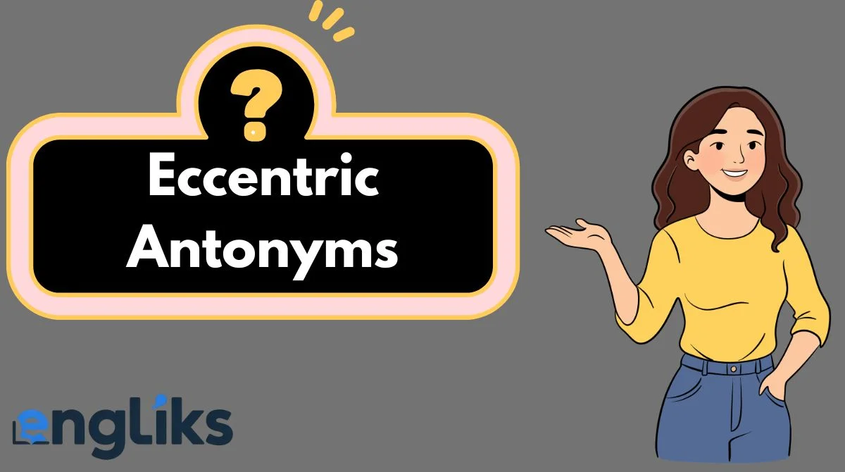 Eccentric Antonyms