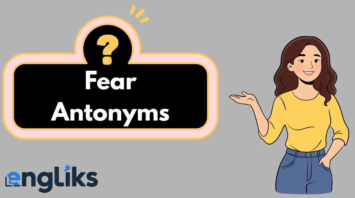 Fear Antonyms
