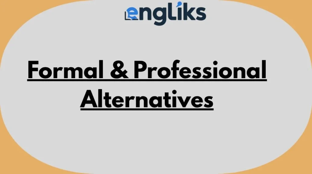 Formal & Professional Alternatives
