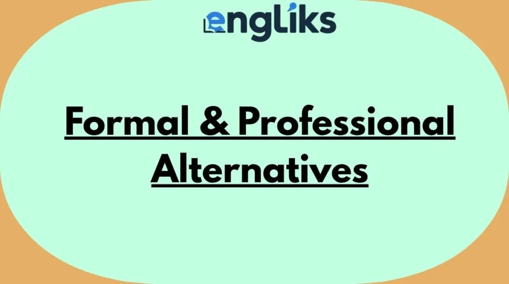 Formal & Professional Alternatives