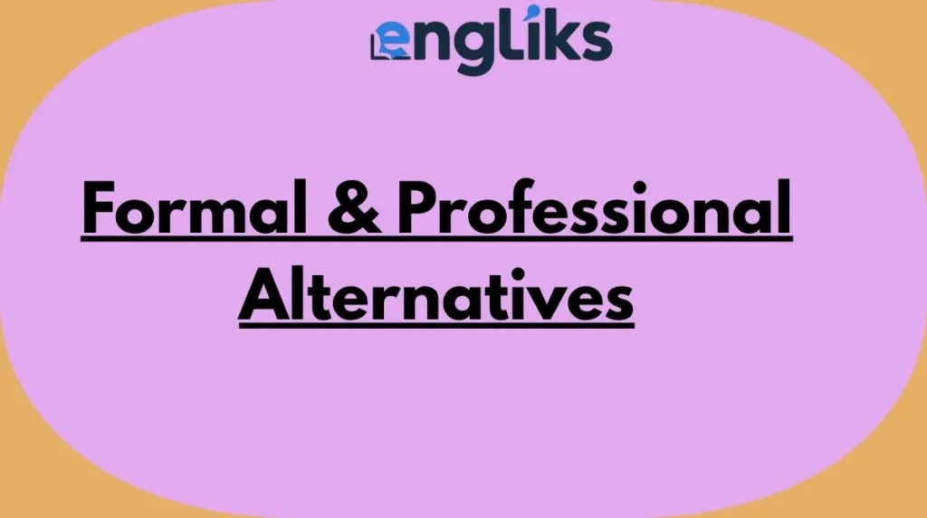 Formal & Professional Alternatives
