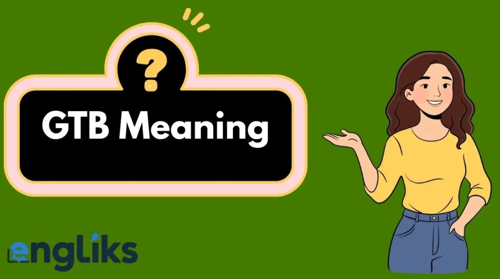 GTB Meaning