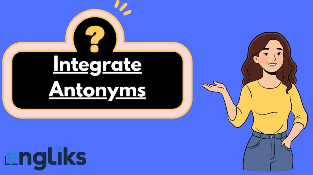Integrate Antonyms