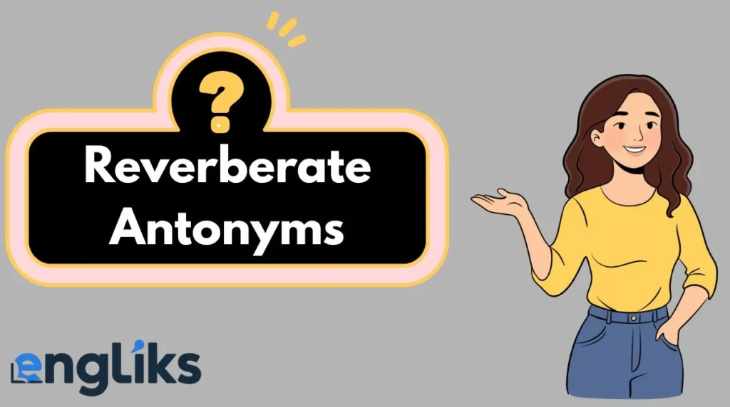 Reverberate Antonyms