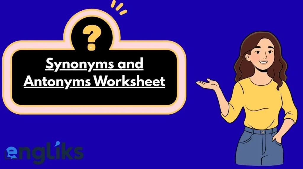 Synonyms and Antonyms Worksheet