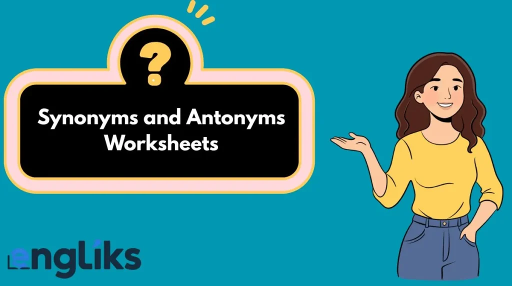 Synonyms and Antonyms Worksheets