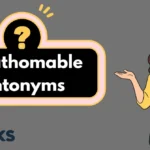 Unfathomable Antonyms