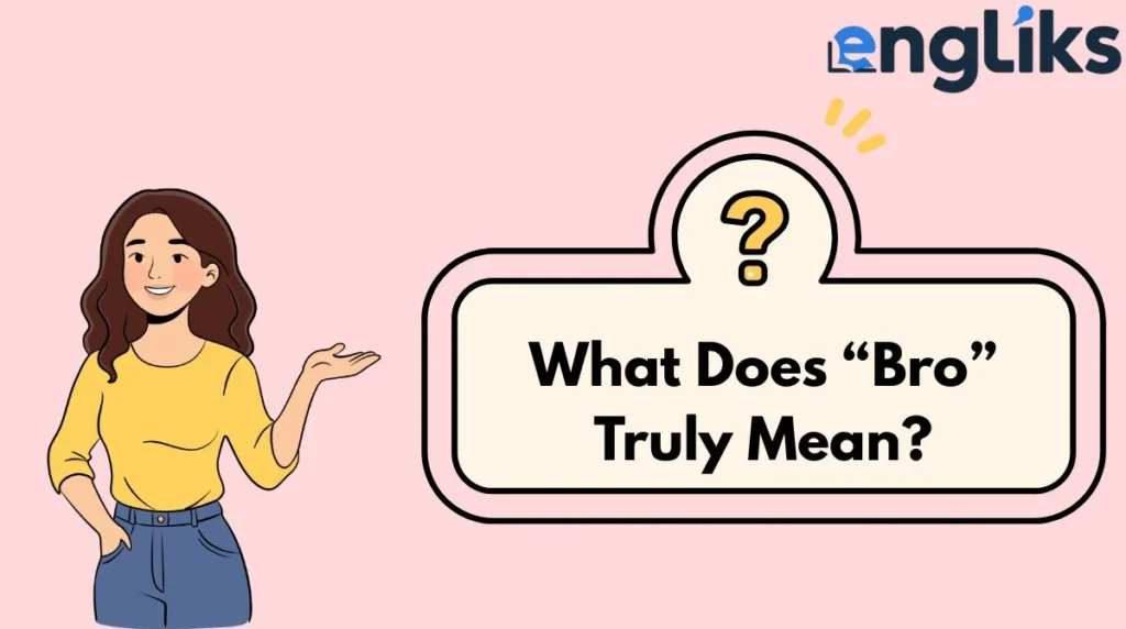 What Does “Bro” Truly Mean?