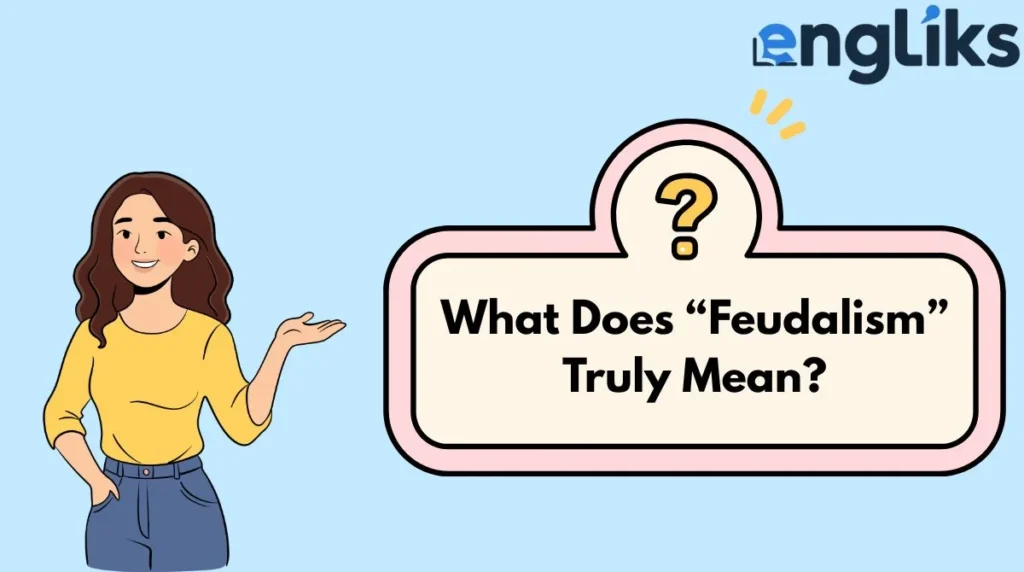 What Does “Feudalism” Truly Mean?
