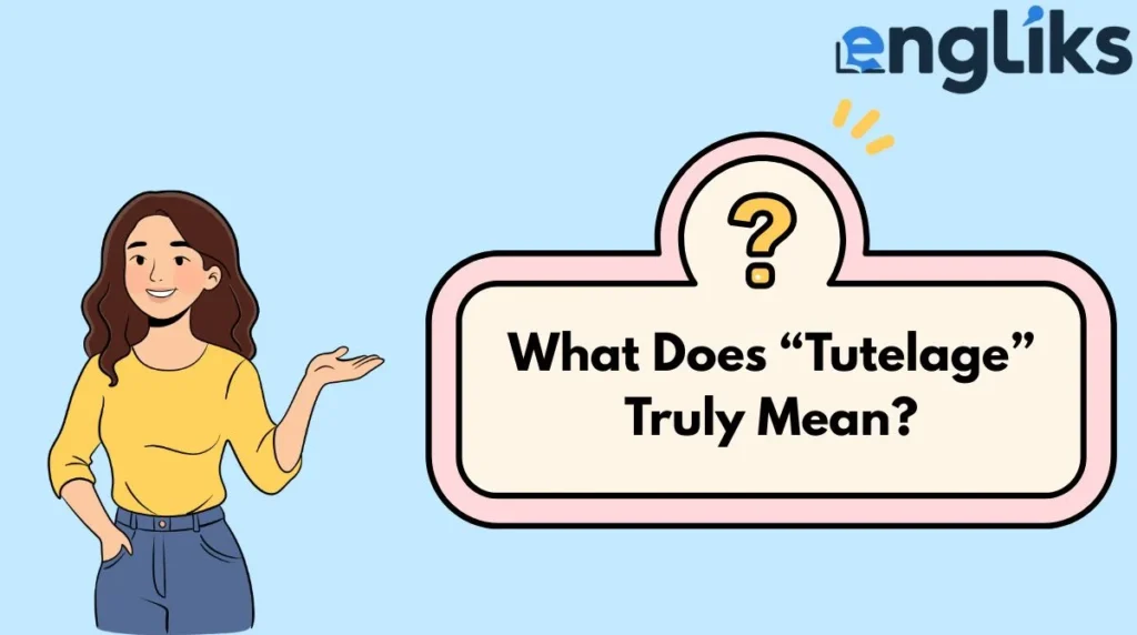 What Does “Tutelage” Truly Mean?